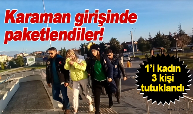 Karaman'a Uyuşturucu Getirirken Yakalanan 1'i Kadın 3 Kişi Tutuklandı ...