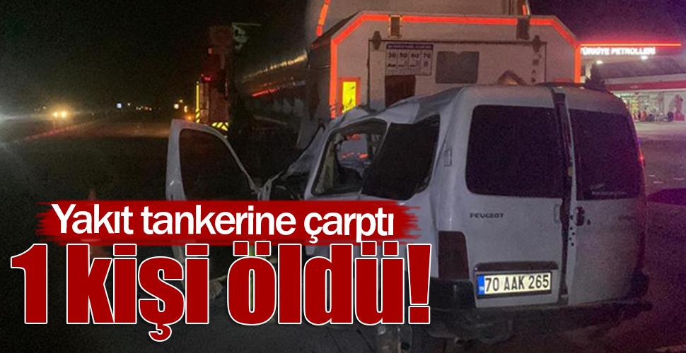 Hafi ticari araç, yakıt tankerine ok gibi saplandı: 1 ölü