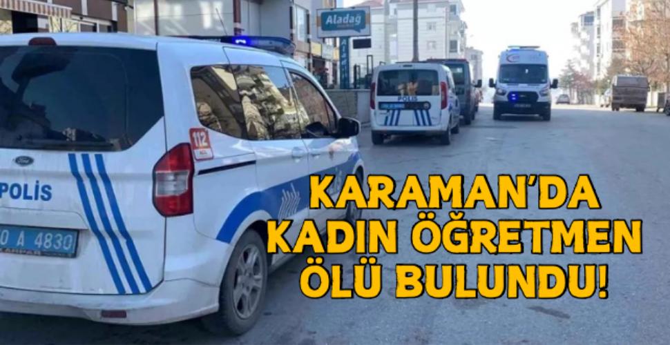 Karaman'da Öğretmen Evinde Ölü Bulundu